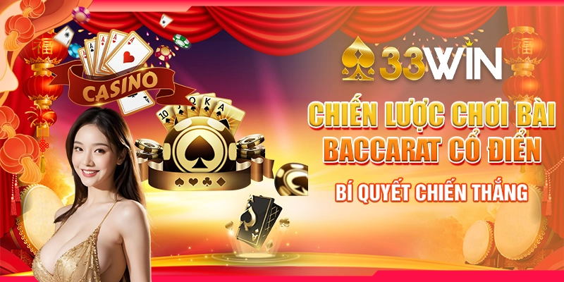 Chiến Lược Chơi Bài Baccarat Cổ Điển - Bí Quyết Chiến Thắng